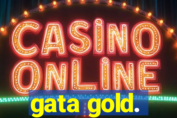 gata gold.